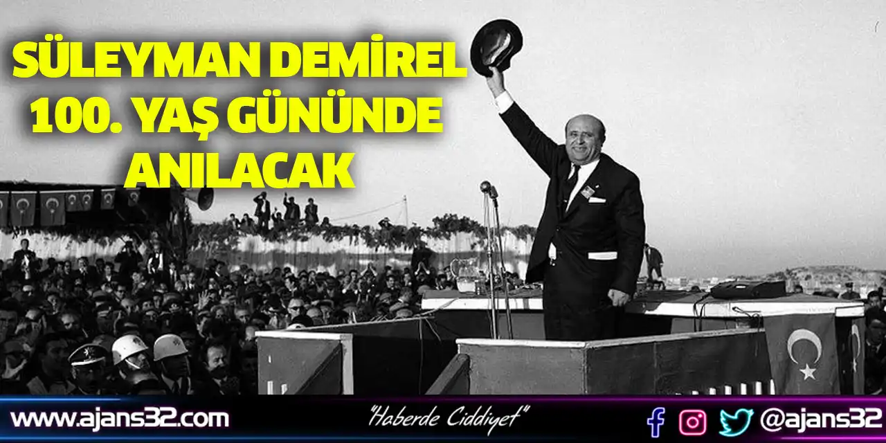 Süleyman Demirel 100. Yaş Gününde Anılacak