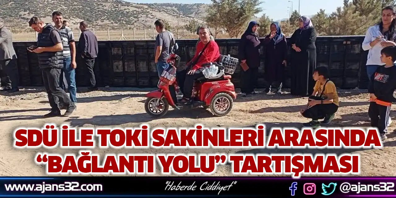 SDÜ ile TOKİ Sakinleri Arasında “Bağlantı Yolu” Tartışması