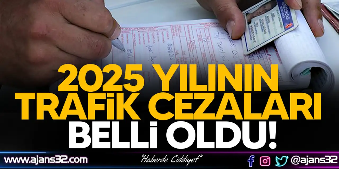 2025 Yılında Uygulanacak Trafik Cezası Ücretleri Belli Oldu