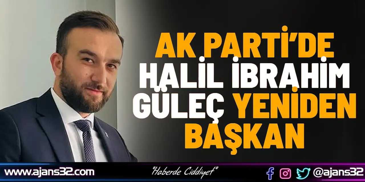 Ak Parti’de Halil İbrahim Güleç Yeniden Başkan