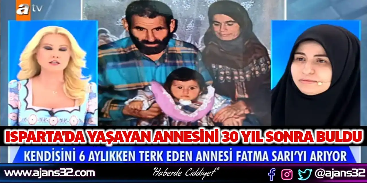 Isparta'da Yaşayan Annesini 30 Yıl Sonra Buldu