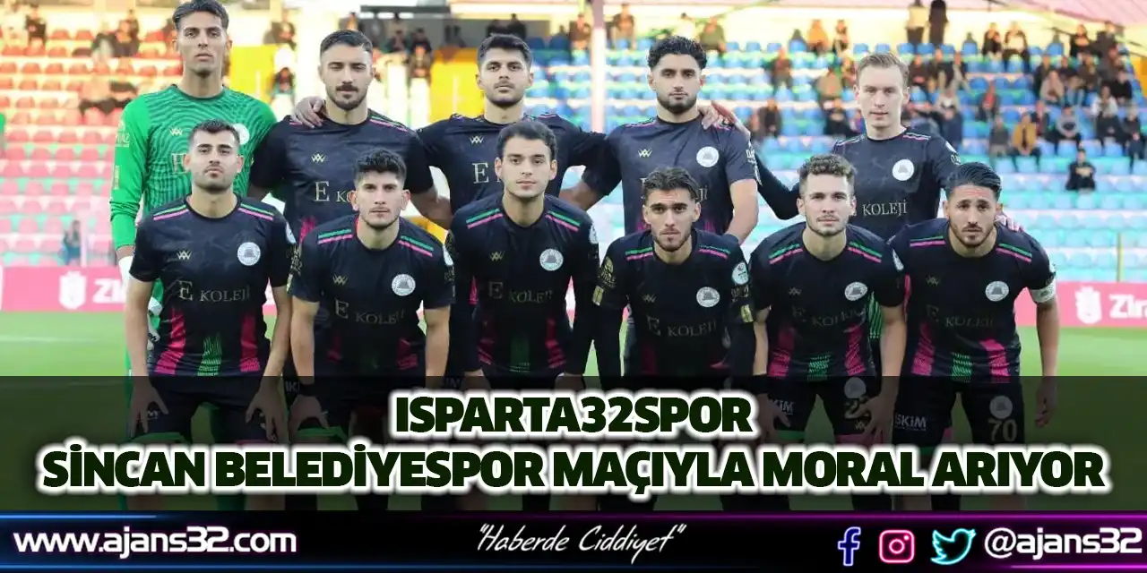 Isparta32spor Sincan Belediyespor Maçıyla Moral Arıyor