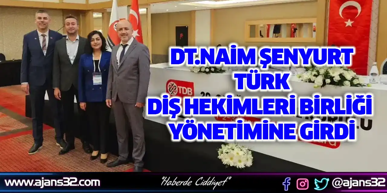 Naim Şenyurt Türk Dişhekimleri Birliği Yönetimine Girdi