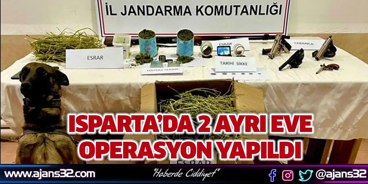 Isparta’da 2 Ayrı Eve Operasyon Yapıldı