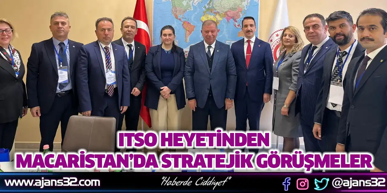 ITSO Heyetinden Macaristan’da Stratejik Görüşmeler