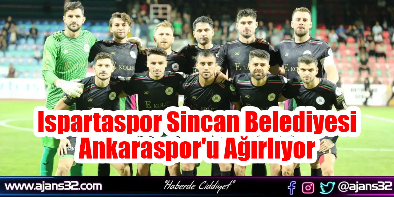 Ispartaspor Sincan Belediyesi Ankaraspor'u Ağırlıyor