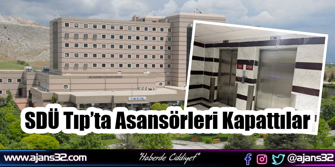 SDÜ Tıp’ta Asansörleri Kapattılar