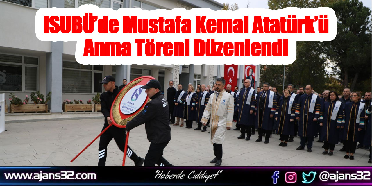 ISUBÜ’de Mustafa Kemal Atatürk’ü Anma Töreni Düzenlendi