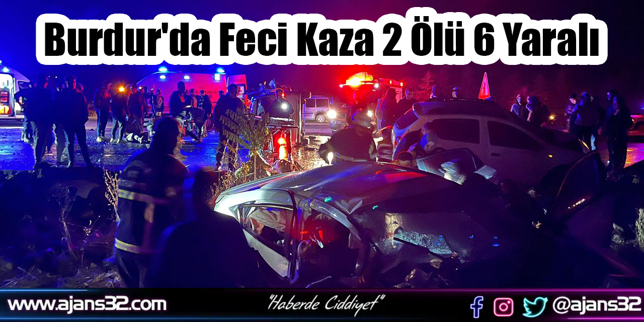 Burdur'da Feci Kaza 2 Ölü 6 Yaralı