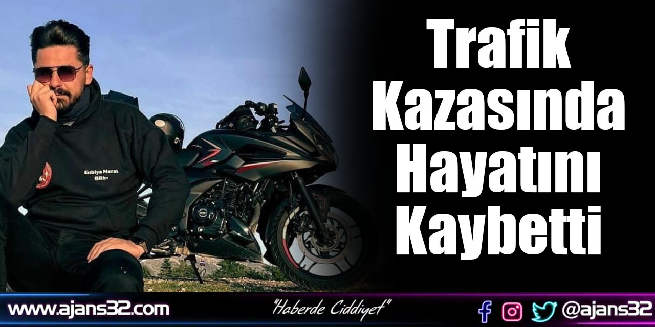 Trafik Kazasında Hayatını Kaybetti