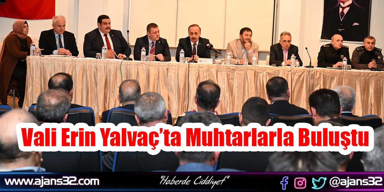 Vali Erin Yalvaç’ta Muhtarlarla Buluştu