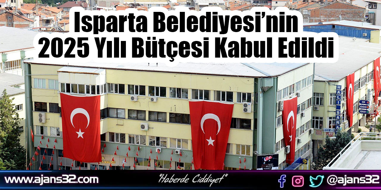 Isparta Belediyesi’nin 2025 Yılı Bütçesi Kabul Edildi