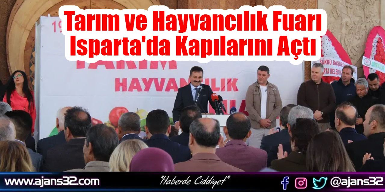 Tarım ve Hayvancılık Fuarı Isparta'da Kapılarını Açtı