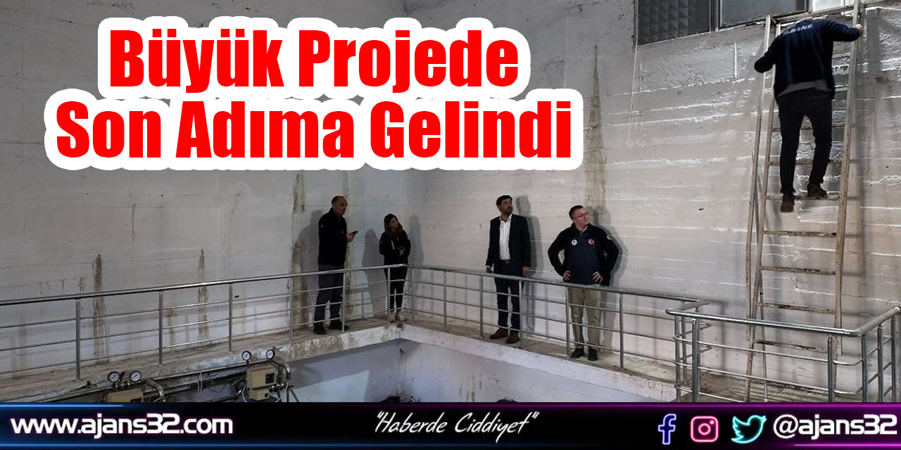 Büyük Projede Son Adıma Gelindi