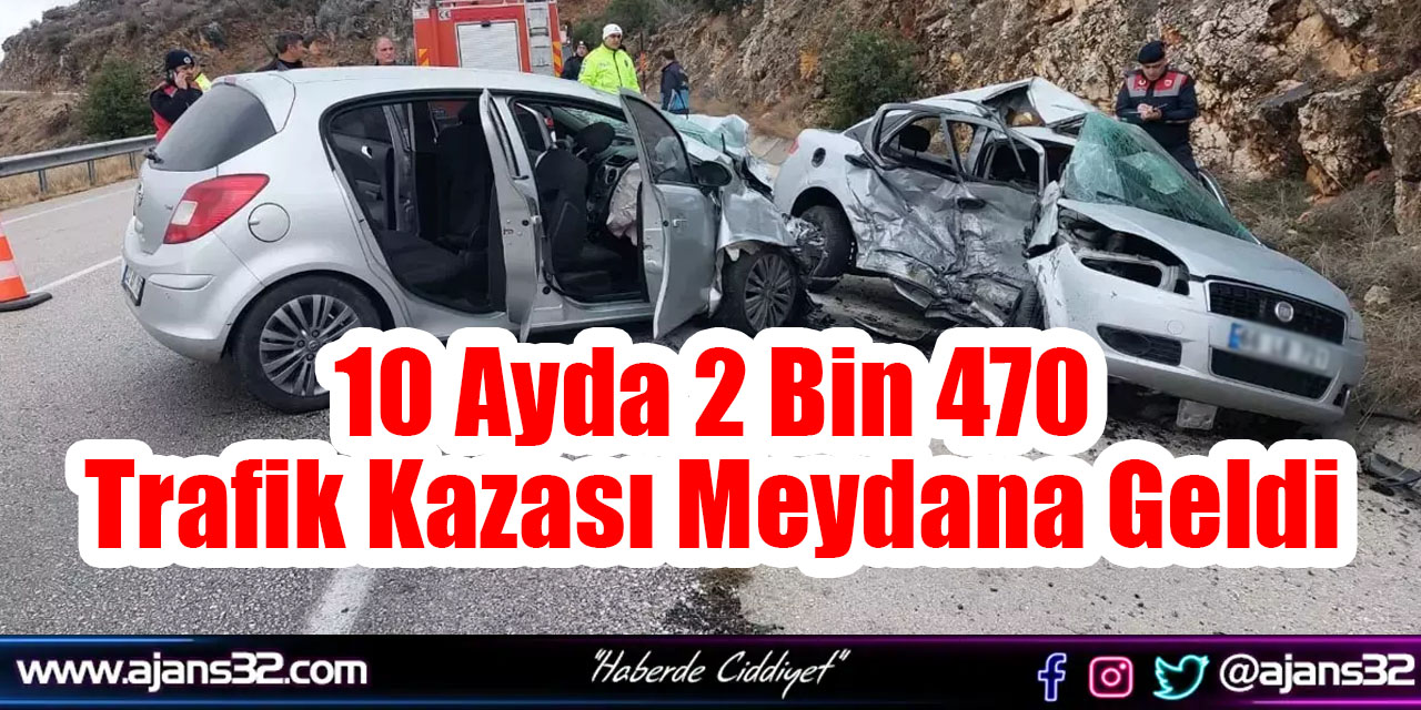 10 Ayda 2 Bin 470 Trafik Kazası Meydana Geldi