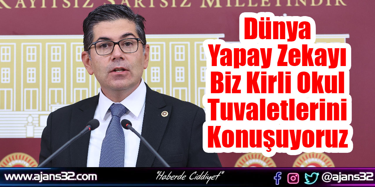 Dünya Yapay Zekayı Biz Kirli Okul Tuvaletlerini Konuşuyoruz