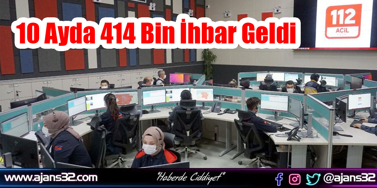 10 Ayda 414 Bin İhbar Geldi