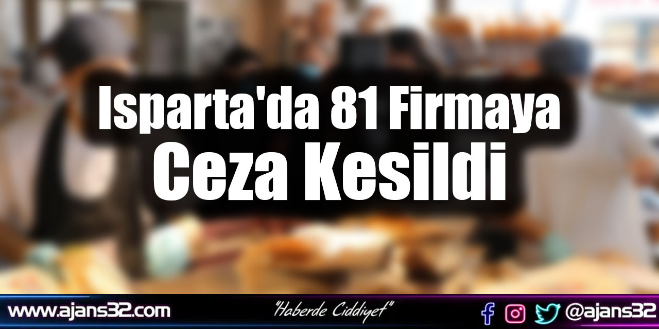 Isparta'da 81 Firmaya Ceza Kesildi