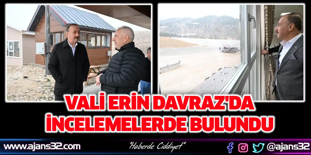 Vali Erin Davraz'da İncelemelerde Bulundu