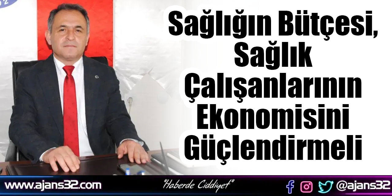 Sağlığın Bütçesi, Sağlık Çalışanlarının Ekonomisini Güçlendirmeli