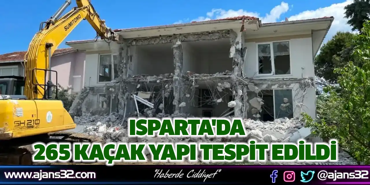 Isparta'da 265 Kaçak Yapı Tespit Edildi