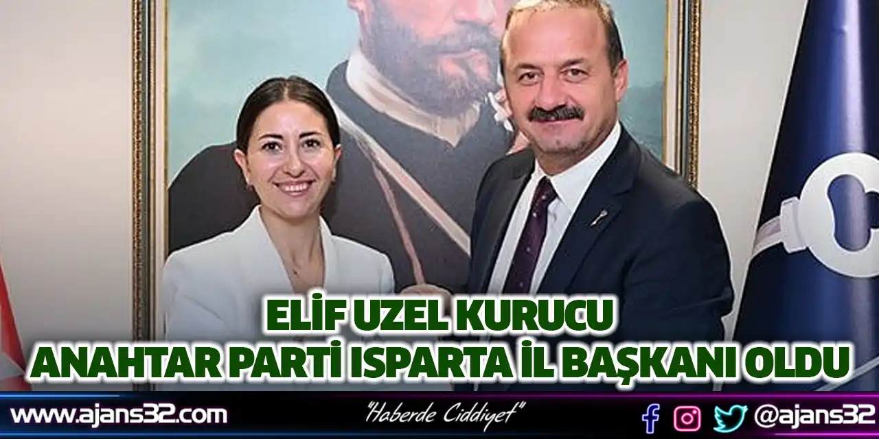 Elif Uzel Kurucu Anahtar Parti Isparta İl Başkanı Oldu