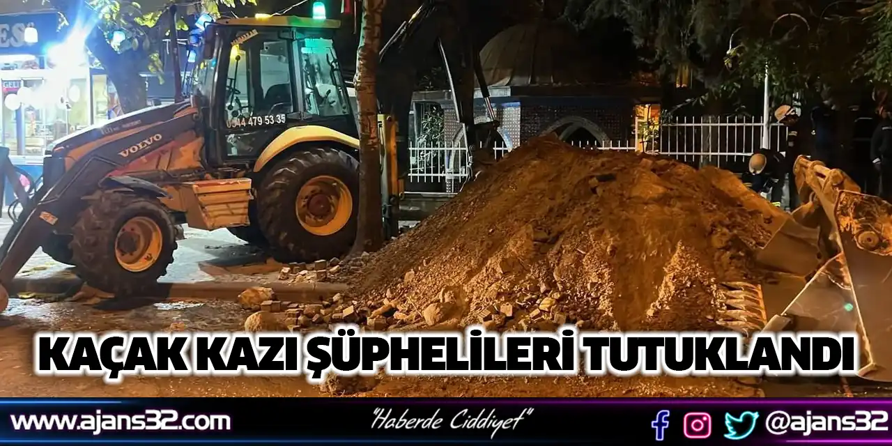 Kaçak Kazı Şüphelileri Tutuklandı