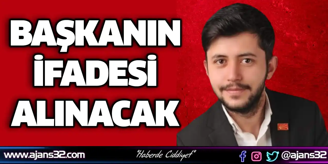 Başkanın İfadesi Alınacak