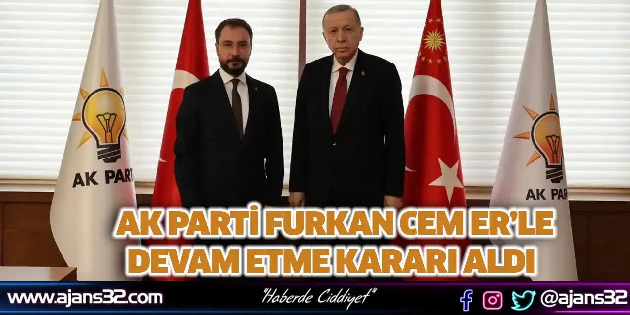 Ak Parti Furkan Cem Er’le Devam Etme Kararı Aldı