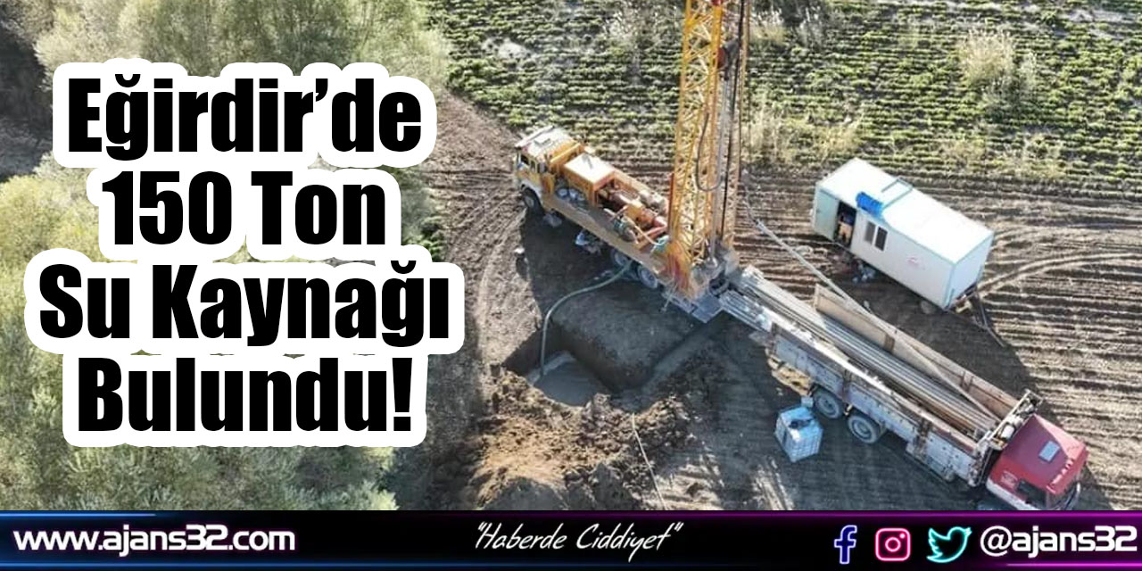 Eğirdir’de 150 Ton Su Kaynağı Bulundu!