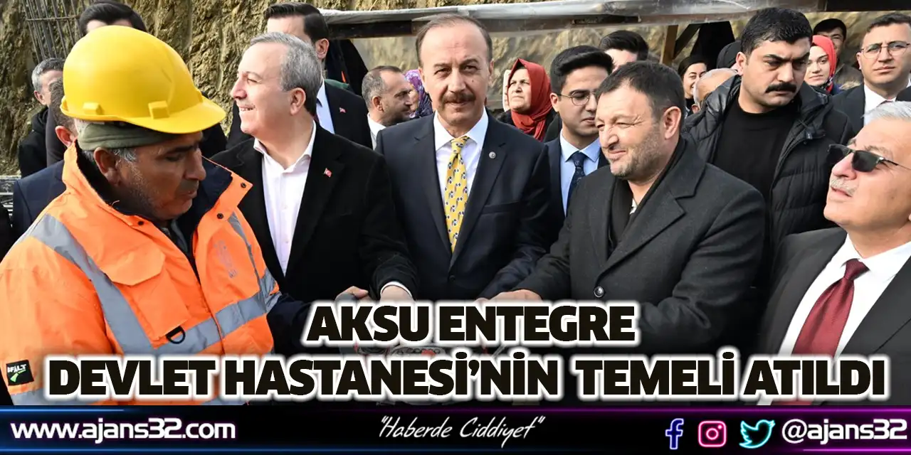 Aksu Entegre Devlet Hastanesi’nin Temeli Atıldı