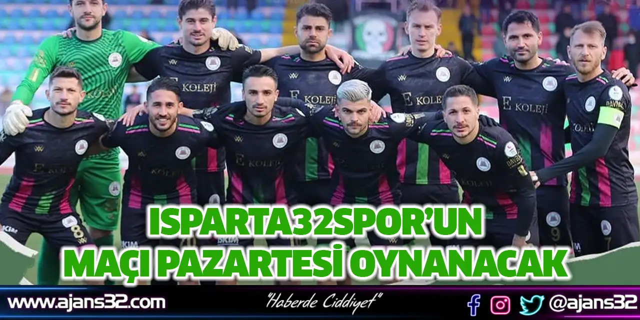 Isparta32spor’un Maçı Pazartesi Oynanacak