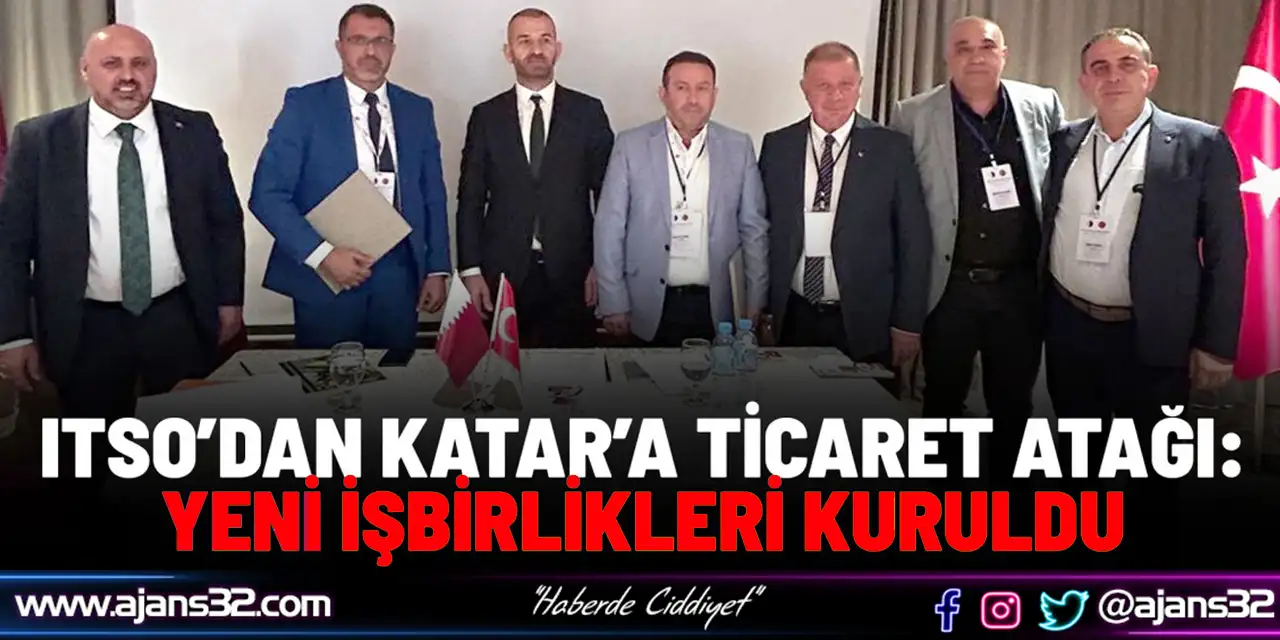 Itso’dan Katar’a Ticaret Atağı: Yeni İşbirlikleri Kuruldu