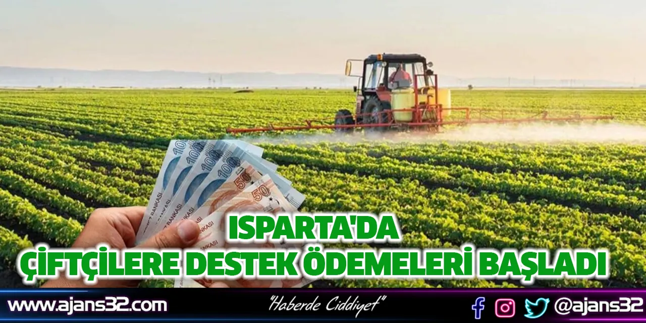 Isparta'da Çiftçilere Destek Ödemeleri Başladı