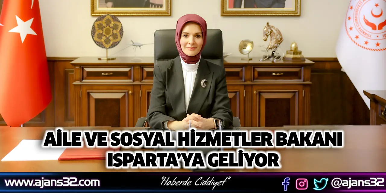 Aile ve Sosyal Hizmetler Bakanı Isparta’ya Geliyor