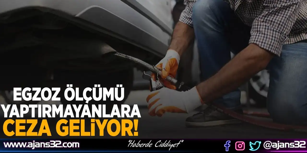 Egzoz Ölçümü Yaptırmayanlara Ceza Geliyor!