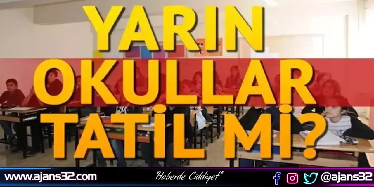 Valilik Kararını Açıkladı Okullar Yarın Tatil Mi?