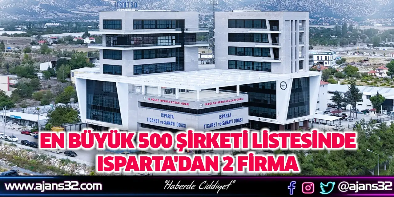 En Büyük 500 Şirketi Listesinde Isparta'dan 2 Firma