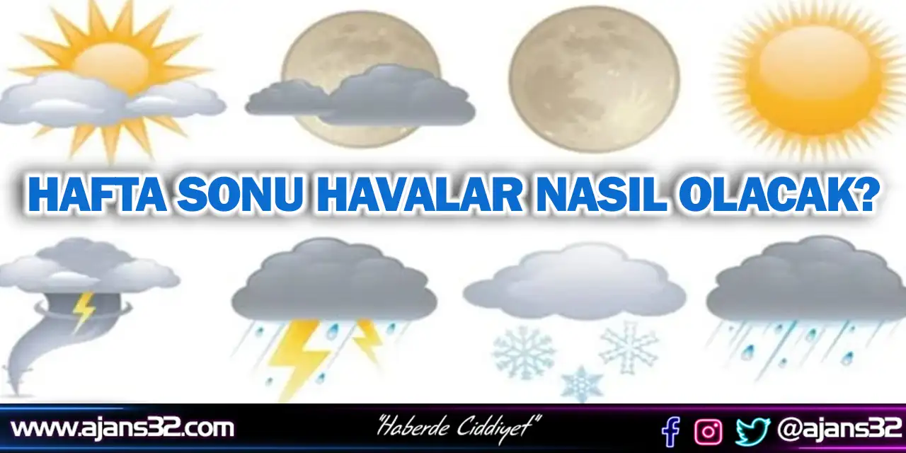 Hafta Sonu Havalar Nasıl Olacak?