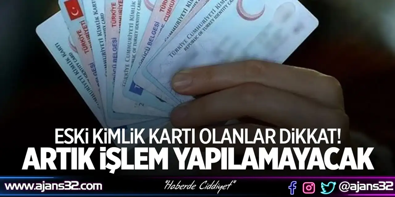 Eski Kimlik Kartı Kullananlar Dikkat! Yeni Yılda Kullanılmayacak!