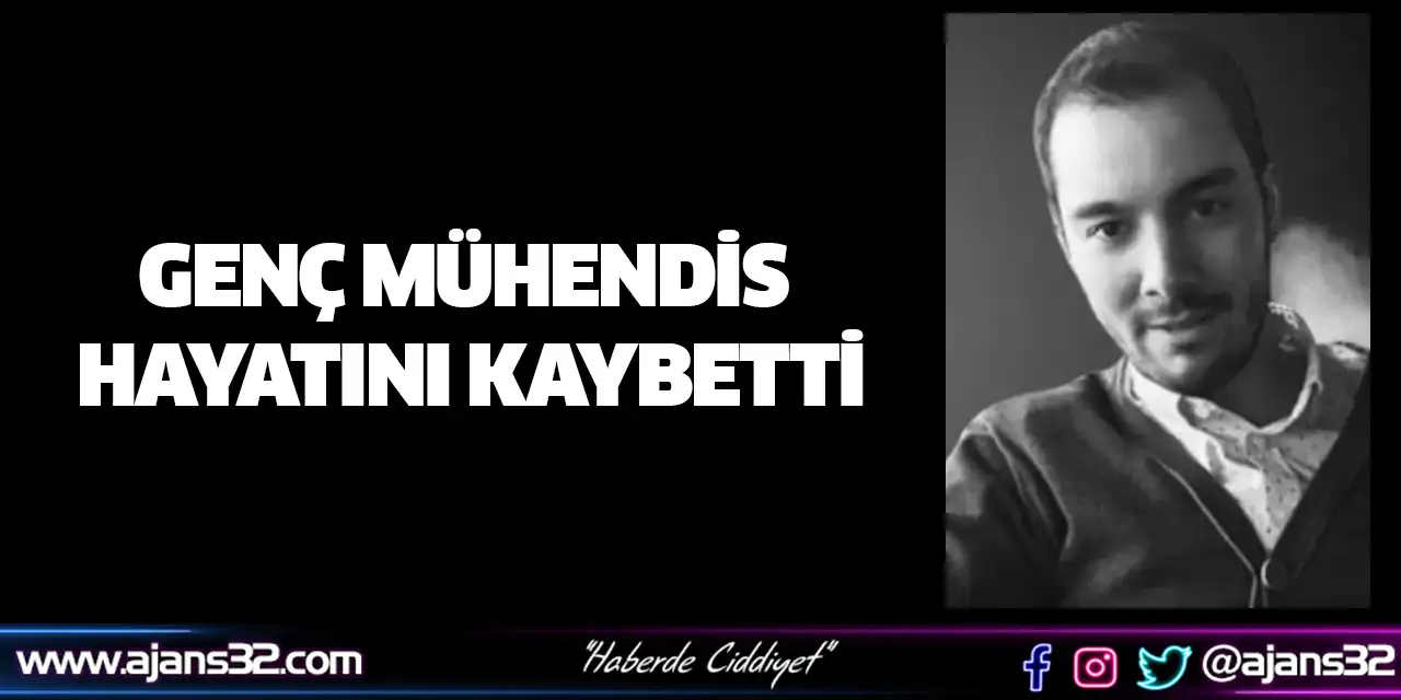 Genç Mühendis Hayatını Kaybetti