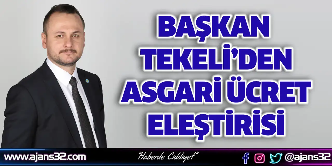 Başkan Tekeli’den Asgari Ücret Eleştirisi