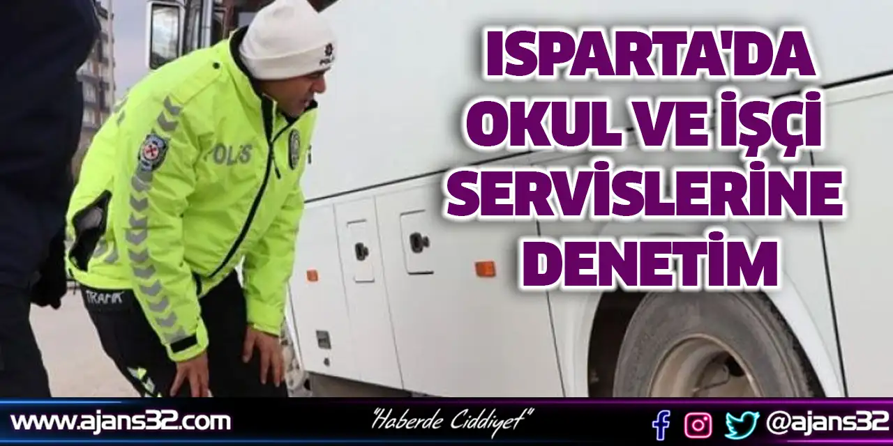 Isparta'da Okul Ve İşçi Servislerine Denetim