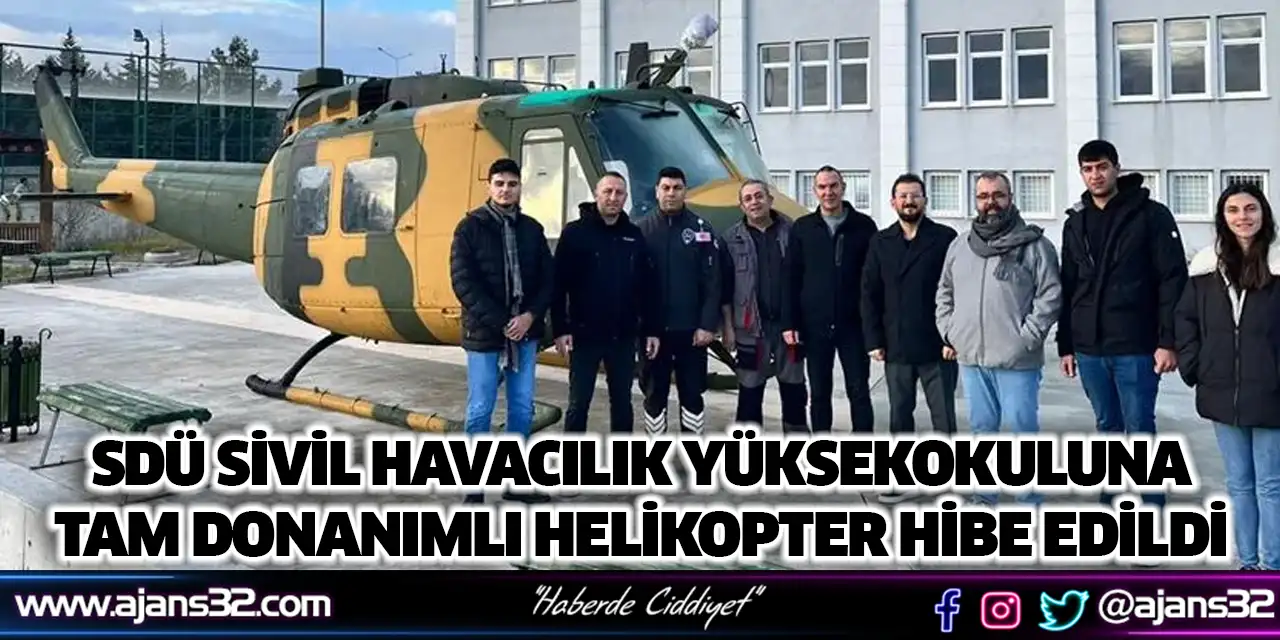 SDÜ Sivil Havacılık Yüksekokuluna Tam Donanımlı Helikopter Hibe Edildi