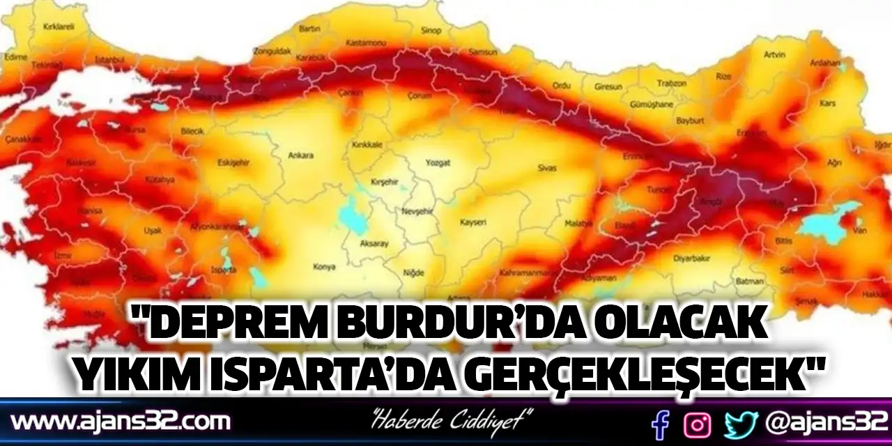 "Deprem Burdur’da Olacak Yıkım Isparta’da Gerçekleşecek"