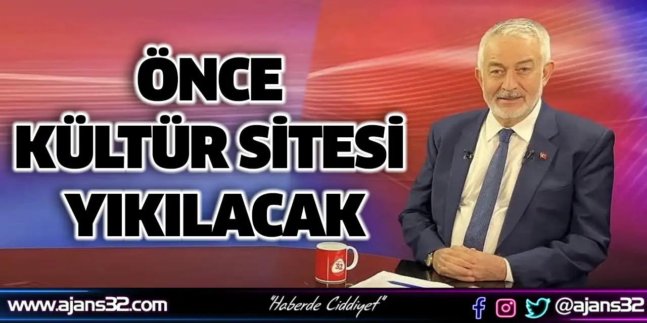 Önce Kültür Sitesi Yıkılacak