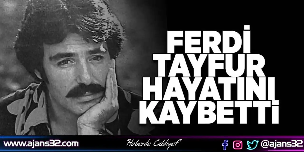 Ferdi Tayfur Hayatını Kaybetti