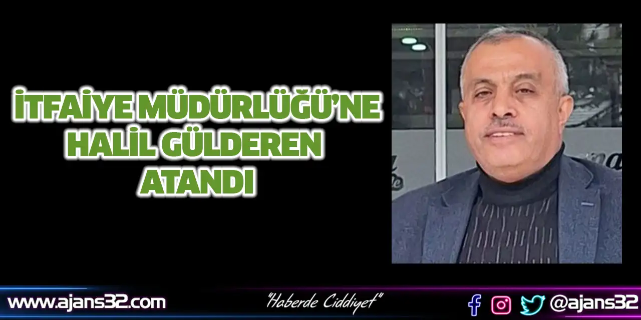 İtfaiye Müdürlüğü’ne Halil Gülderen Atandı