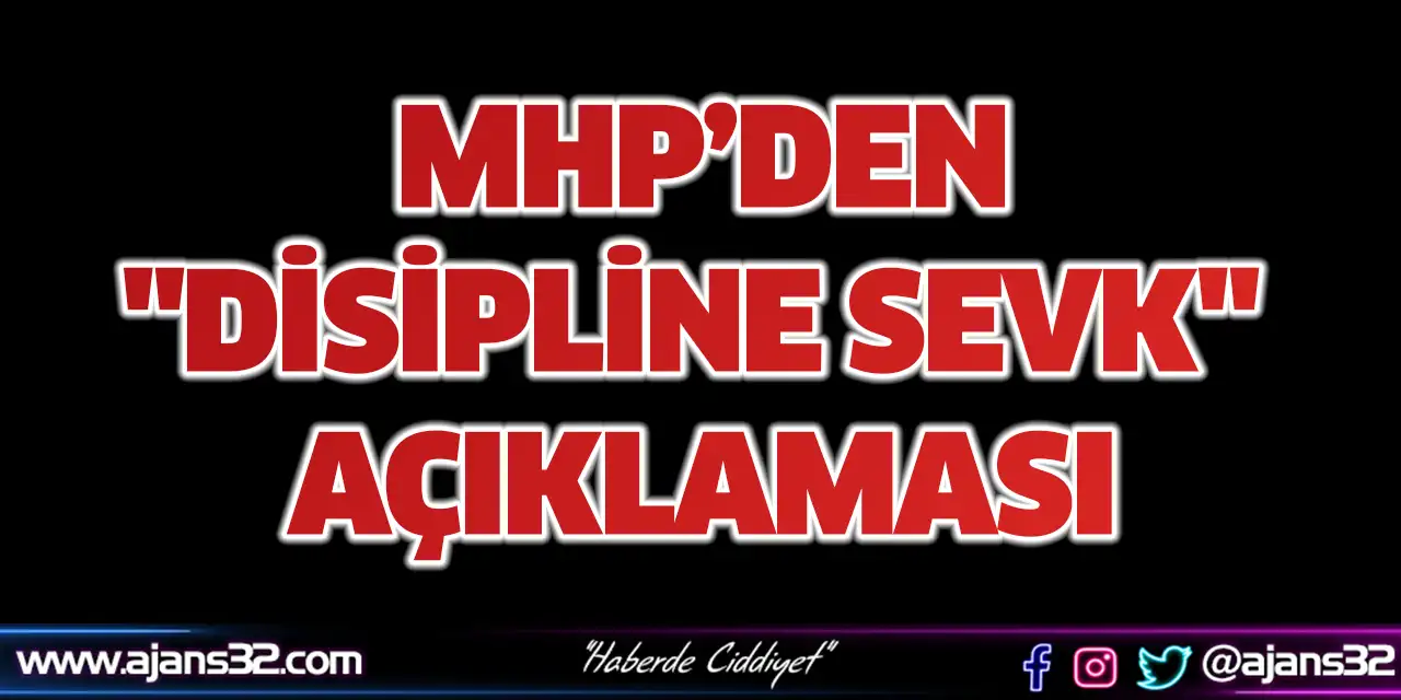 MHP’den "Disipline Sevk" Açıklaması