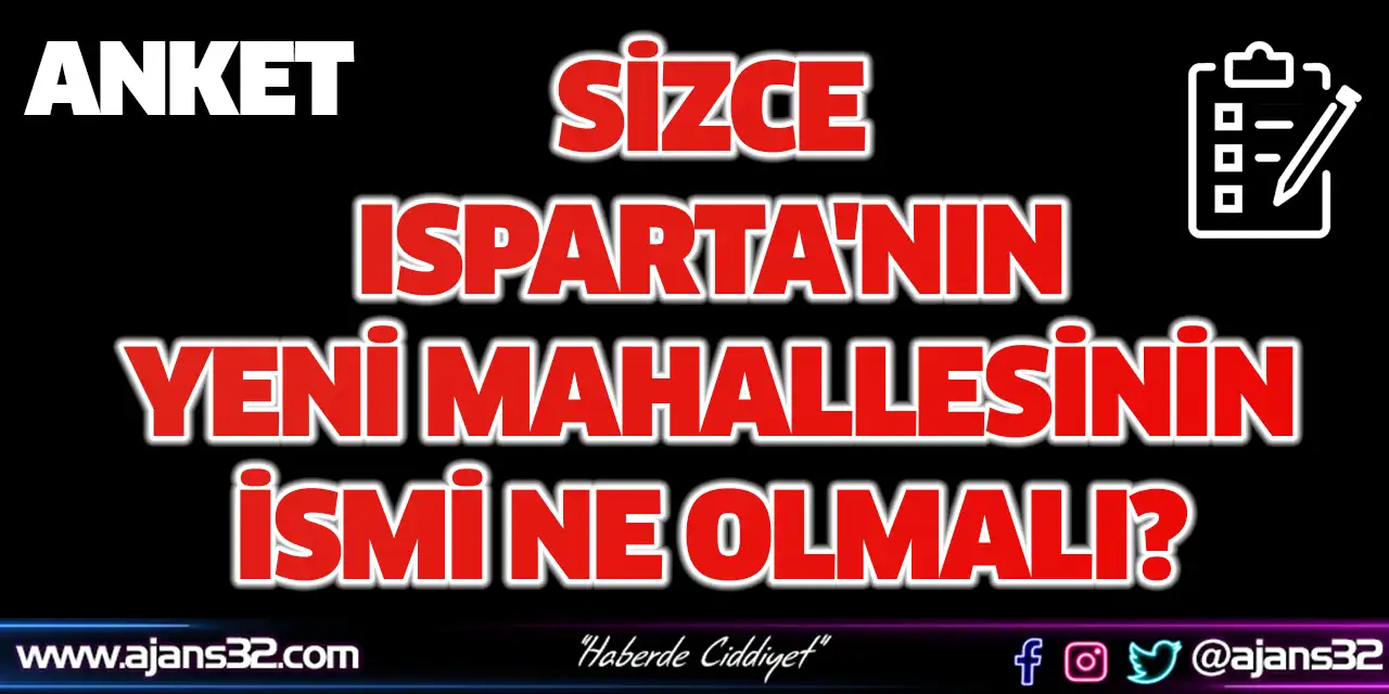 Sizce Isparta'nın Yeni Mahallesinin İsmi Ne Olmalı?